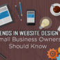 trends-in-website-design-that-small-businesses-need-to-know_orig